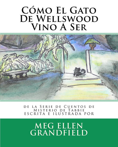 Cómo El Gato De Wellswood Vino A Ser: de la Serie de Cuentos de Misterio de Tabbie (Cuentos De Misterio De Tabbie / Tales of the Mystery Tabby) (Spanish Edition)
