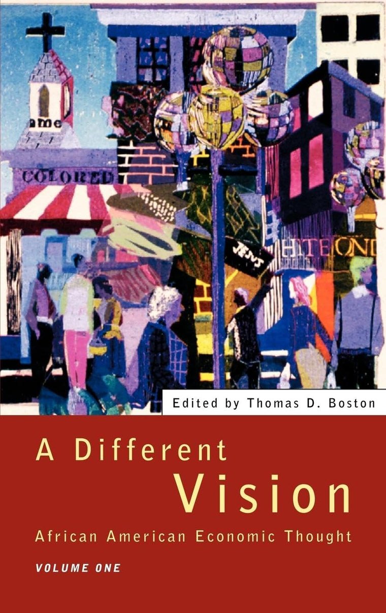 A Different Vision: African American Economic Thought, Volume 1