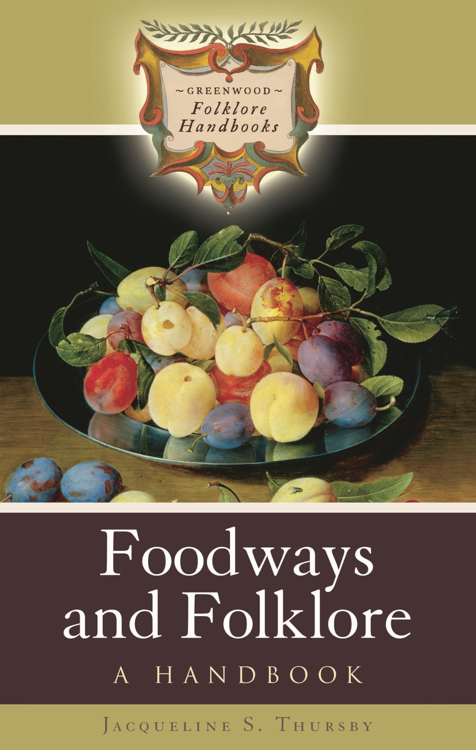 Foodways and Folklore: A Handbook (Greenwood Folklore Handbooks)