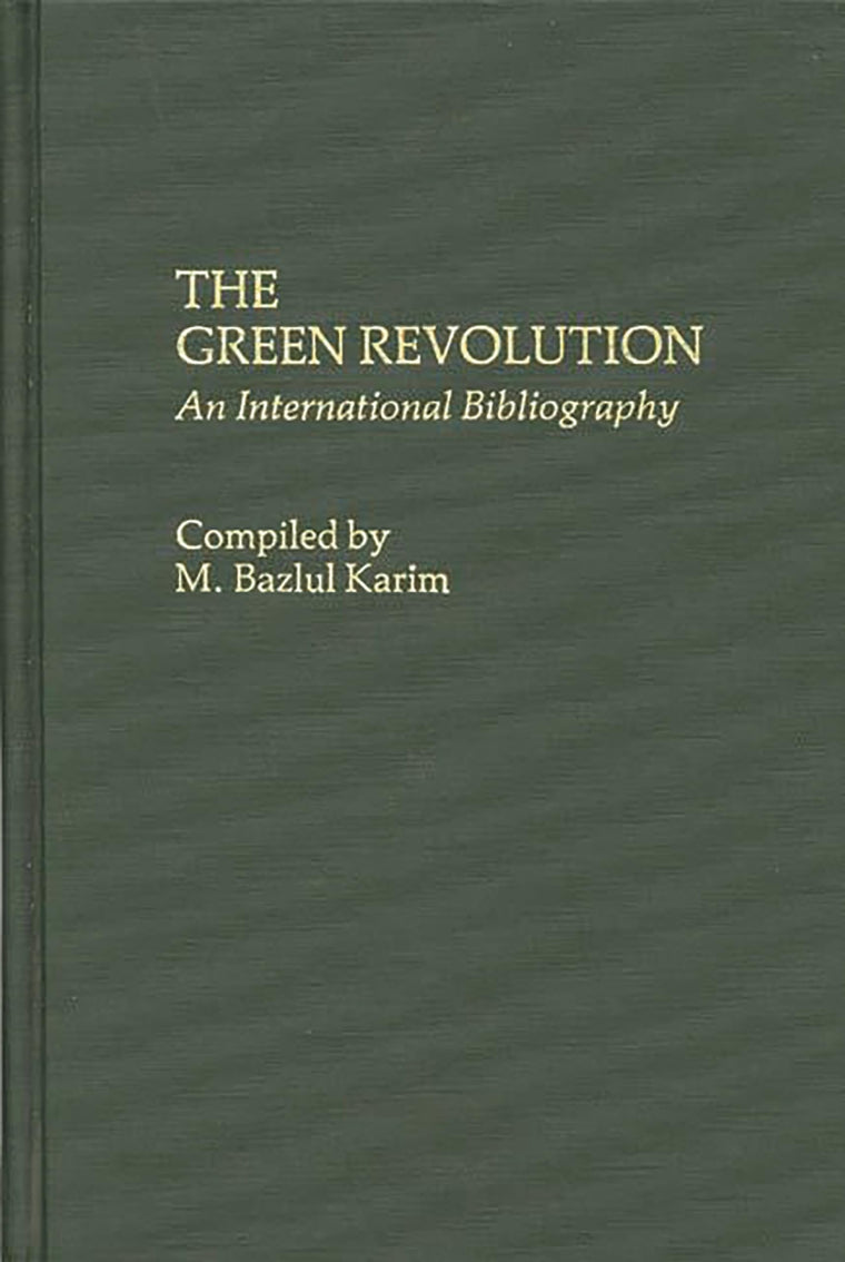 The Green Revolution: An International Bibliography (Bibliographies and Indexes in Economics and Economic History)
