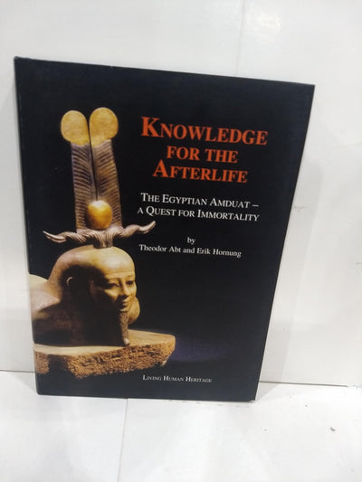 Knowledge for the Afterlife: The Egyptian Amduat - A Quest for Immortality