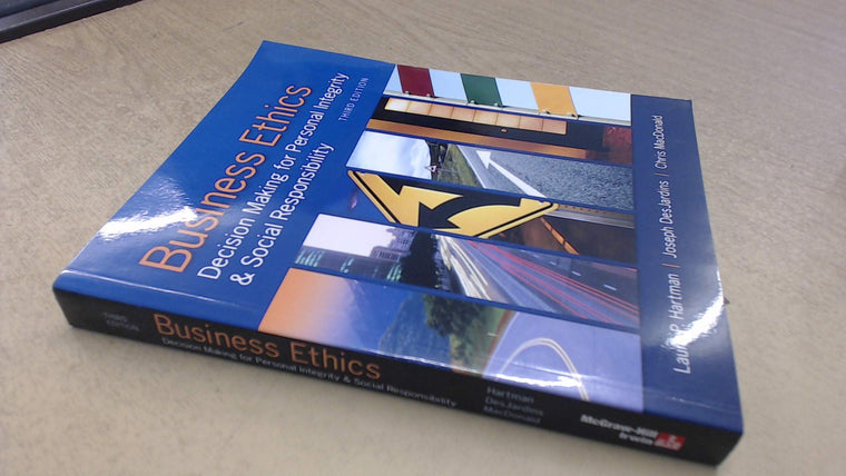 Business Ethics: Decision Making for Personal Integrity & Social Responsibility