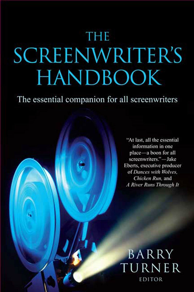 The Screenwriter's Handbook: The Essential Companion for all Screenwriters (Screenwriter's Handbook: The Essential Companion for Screenwriters)