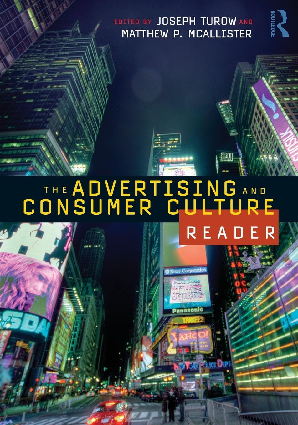 The Advertising and Consumer Culture Reader by Turow, Joseph