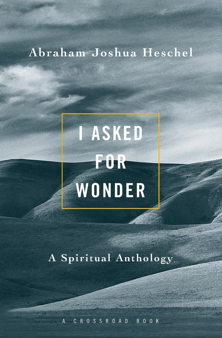 I Asked For Wonder: A Spiritual Anthology