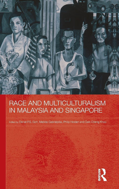 Race and Multiculturalism in Malaysia and Singapore (Routledge Malaysian Studies Series)