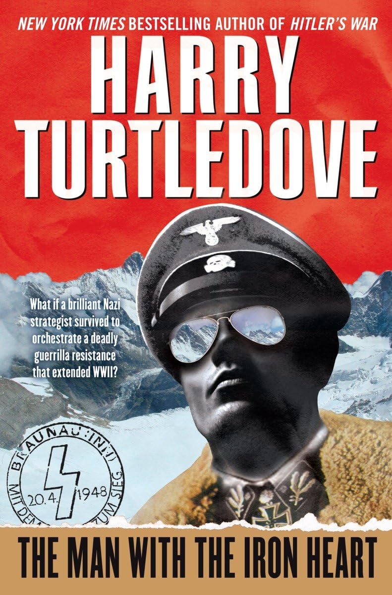 The Man with the Iron Heart: A Novel by Turtledove, Harry