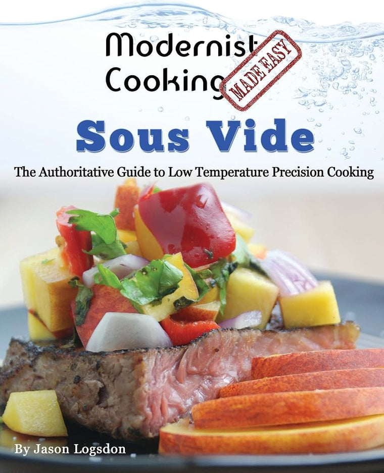 Modernist Cooking Made Easy: Sous Vide: The Authoritative Guide to Low Temperature Precision Cooking