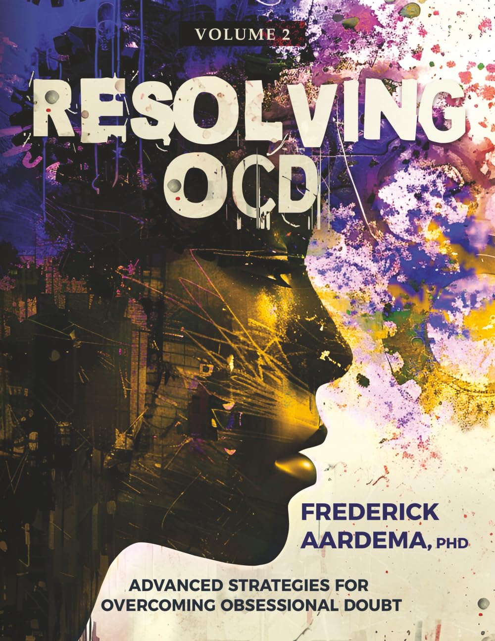 Resolving OCD: Advanced Strategies for Overcoming Obsessional Doubt (Volume 2)
