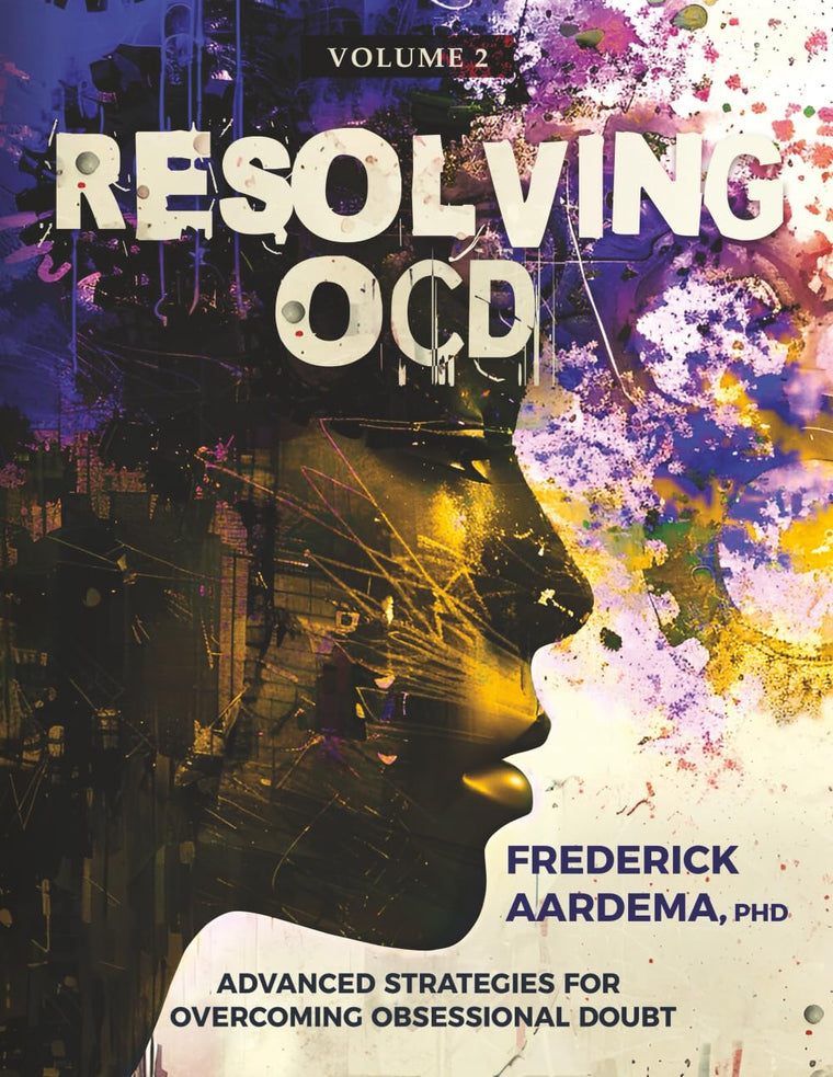 Resolving OCD: Advanced Strategies for Overcoming Obsessional Doubt (Volume 2)