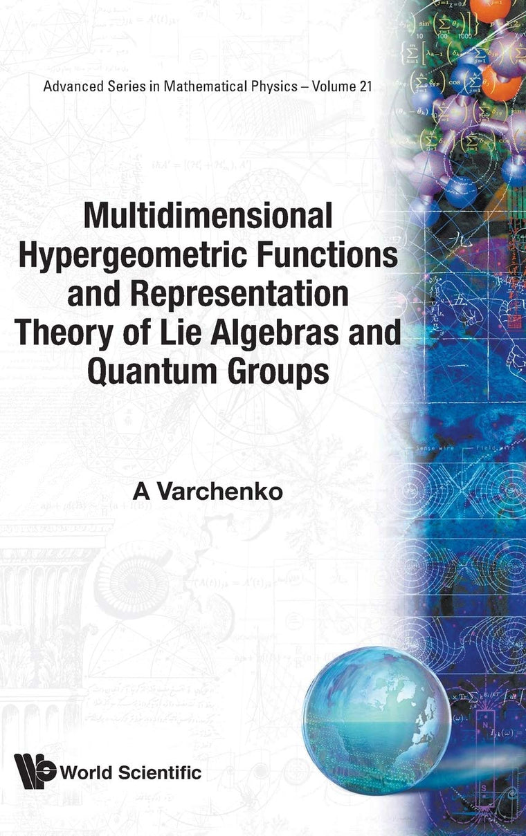 Multidimensional Hypergeometric Functions The Representation Theory Of Lie Algebras And Quantum Groups (Advanced Mathematical Physics)