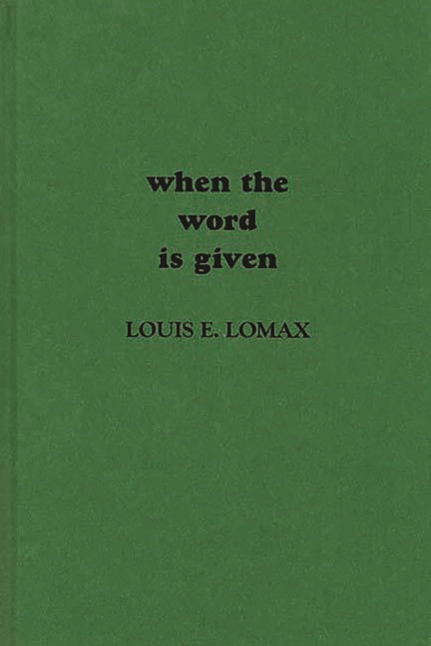 When the Word is Given: A Report on Elijah Muhammad, Malcolm X, and the Black Muslim World