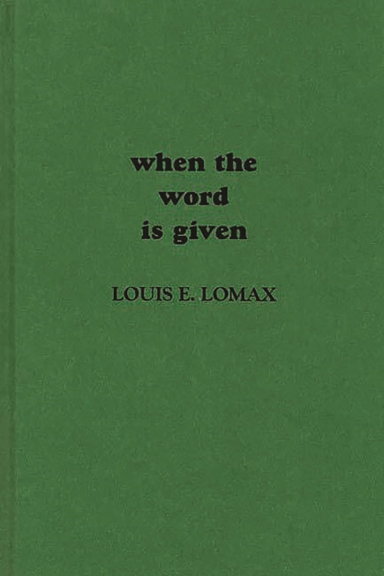 When the Word is Given: A Report on Elijah Muhammad, Malcolm X, and the Black Muslim World