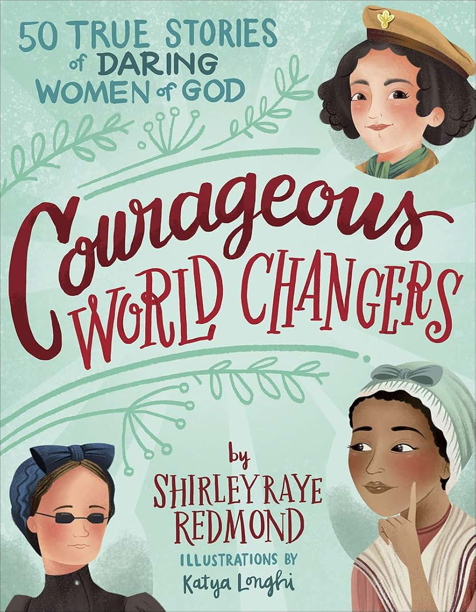 Courageous World Changers: 50 True Stories of Daring Women o