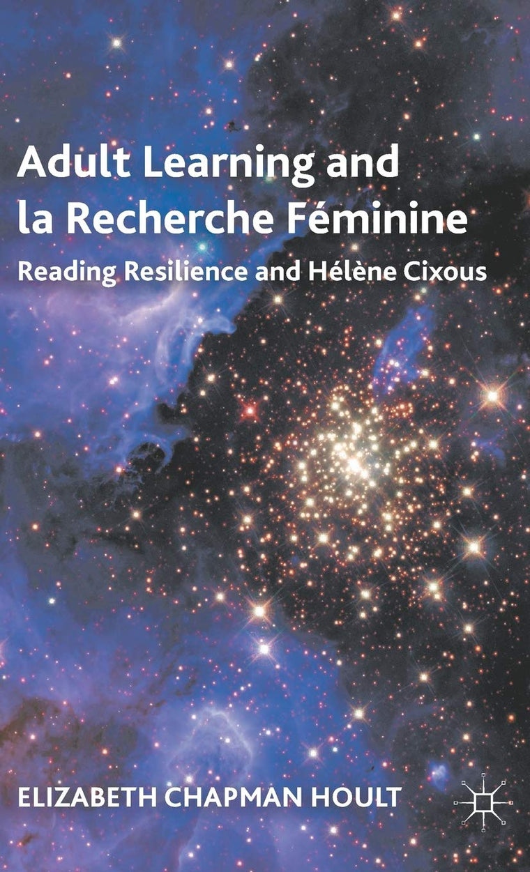 Adult Learning and la Recherche Féminine: Reading Resilience and Hélne Cixous