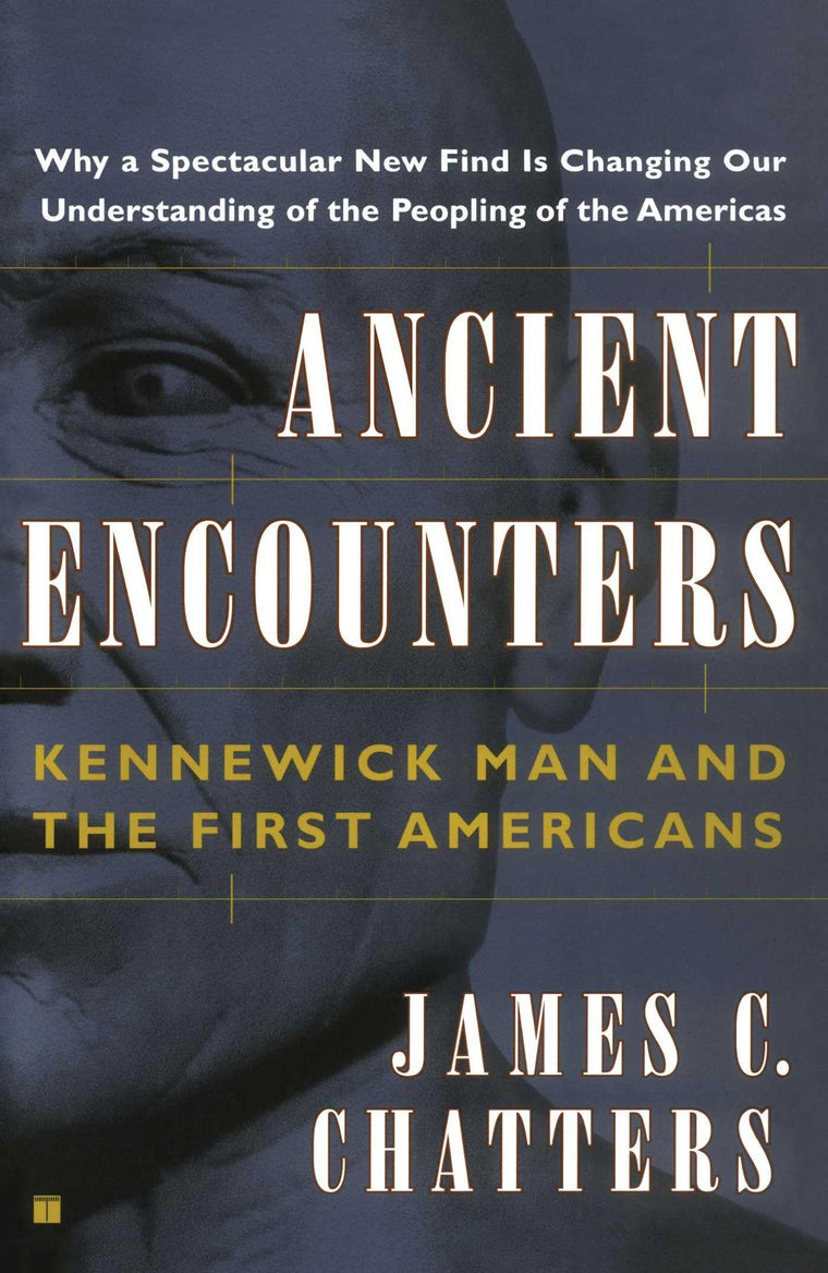 Ancient Encounters: Kennewick Man and the First Americans by