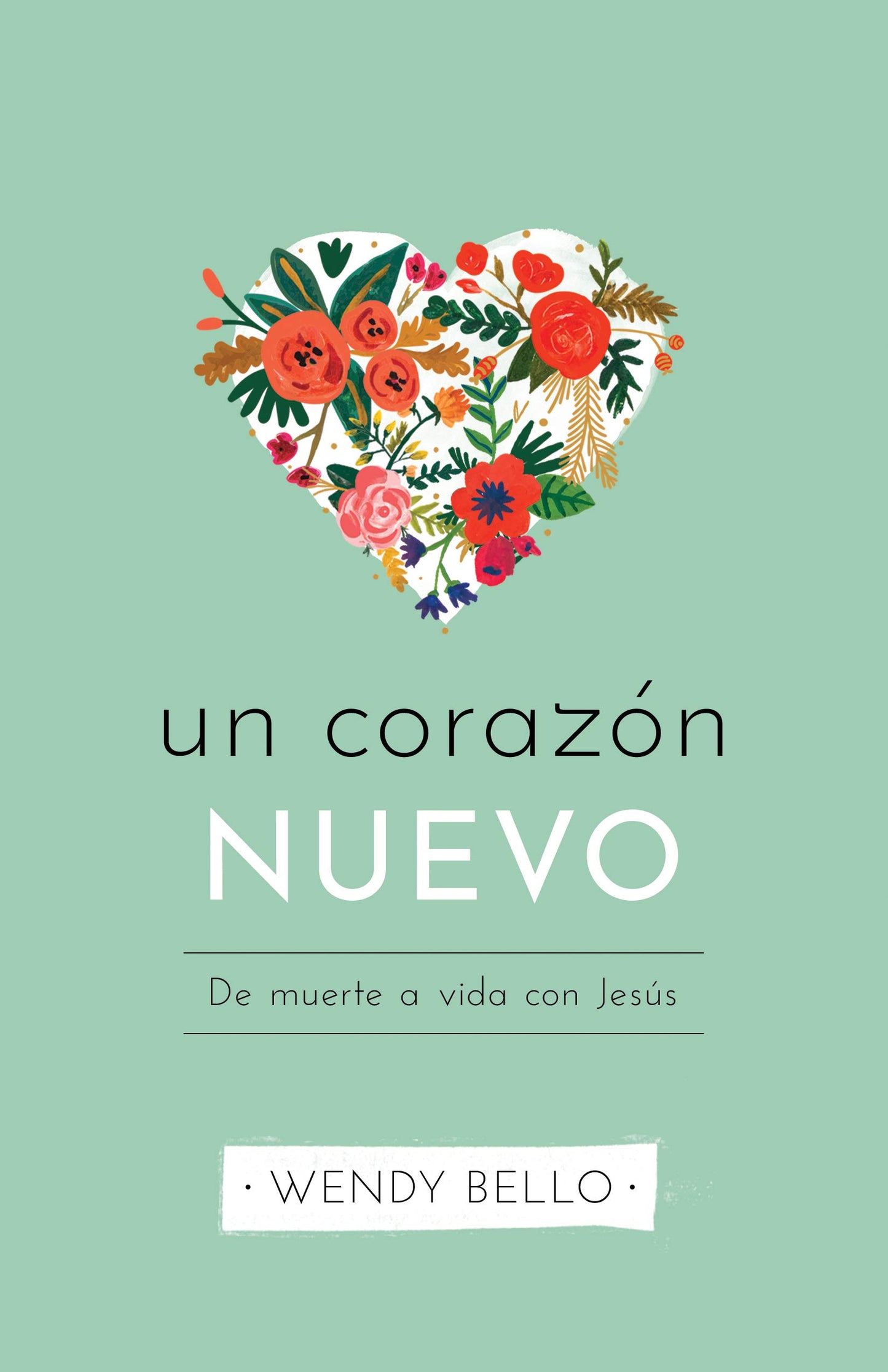 Un coraz?n nuevo: De muerte a vida con Jes?s (Spanish Edition)