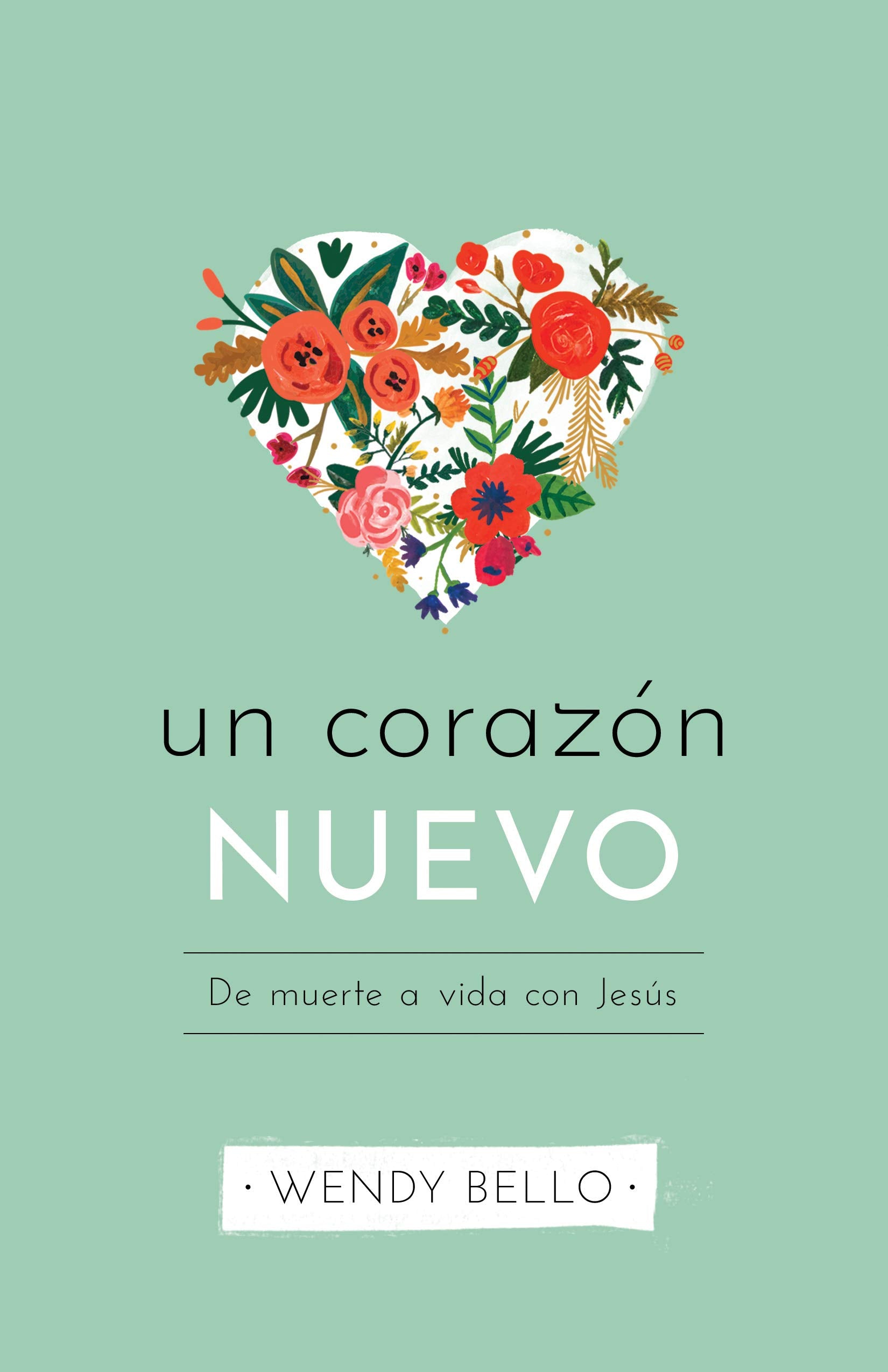 Un coraz?n nuevo: De muerte a vida con Jes?s (Spanish Edition)
