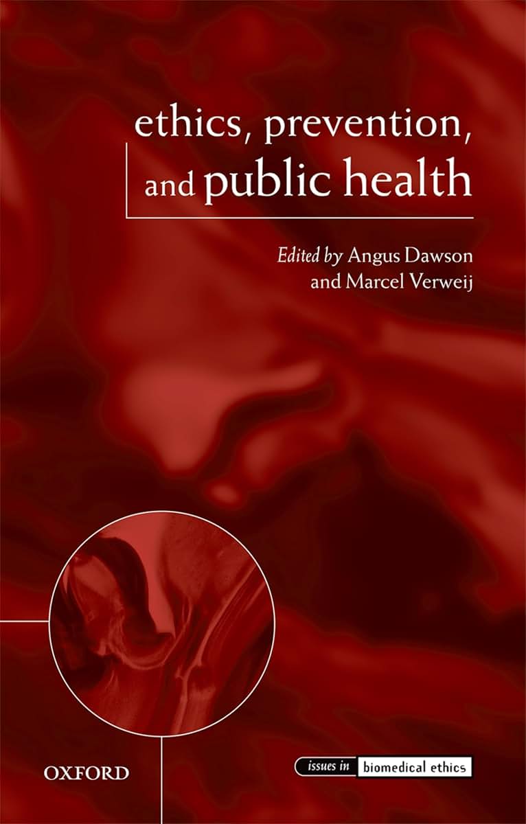 Ethics, Prevention, and Public Health (Issues in Biomedical Ethics)