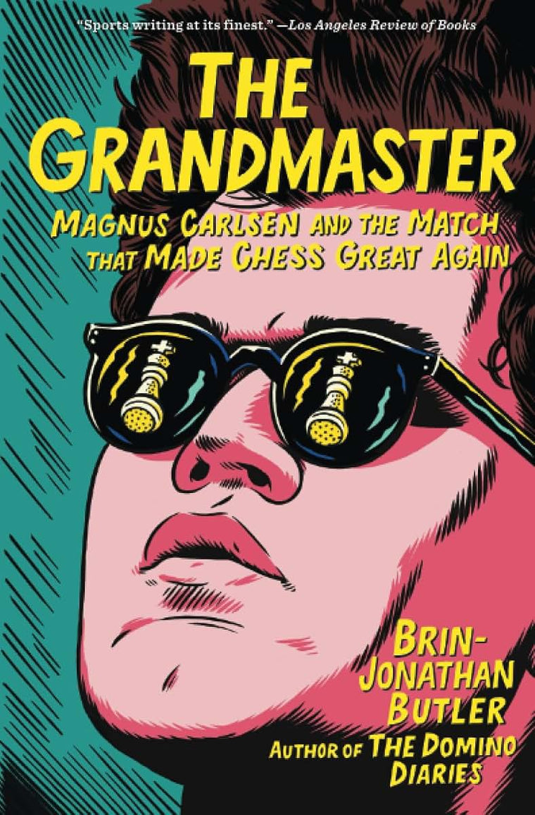 The Grandmaster: Magnus Carlsen and the Match That Made Chess Great Again