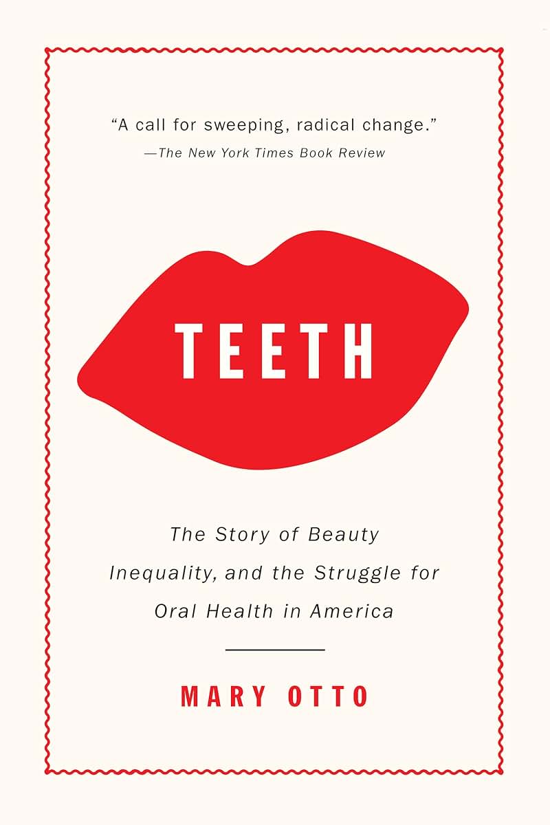 Teeth: The Story of Beauty, Inequality, and the Struggle for