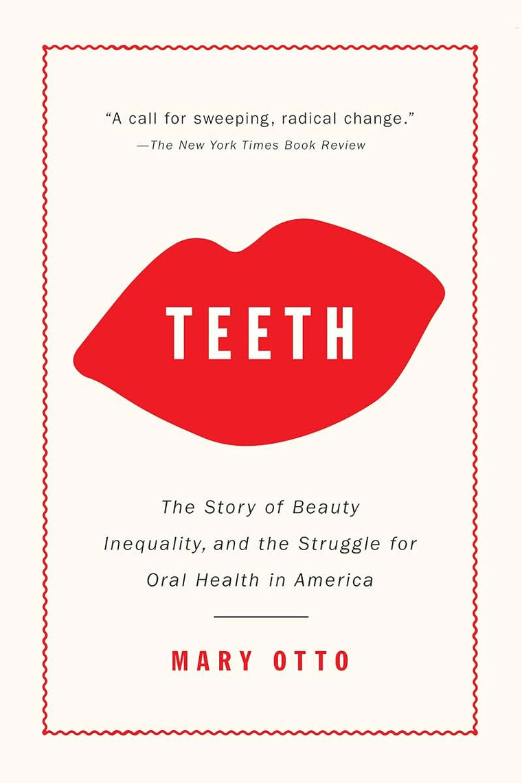 Teeth: The Story of Beauty, Inequality, and the Struggle for