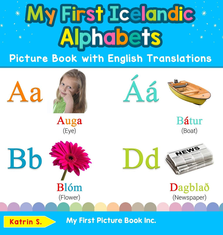 My First Icelandic Alphabets Picture Book with English Translations: Bilingual Early Learning & Easy Teaching Icelandic Books for Kids (Teach & Learn Basic Icelandic Words for Children)
