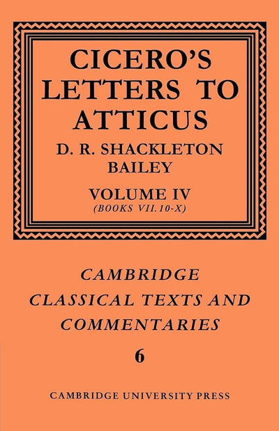 Cicero: Letters to Atticus, Vol. 4 (Cambridge Classical Texts and Commentaries)