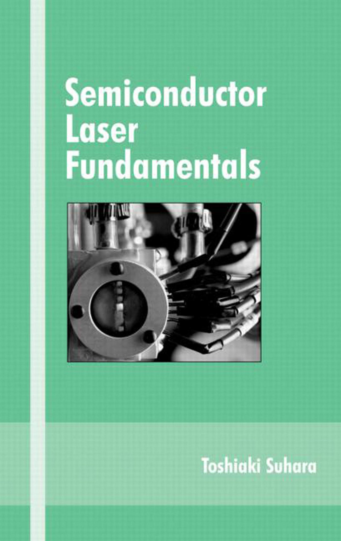 Semiconductor Laser Fundamentals (Optical Science and Engineering)
