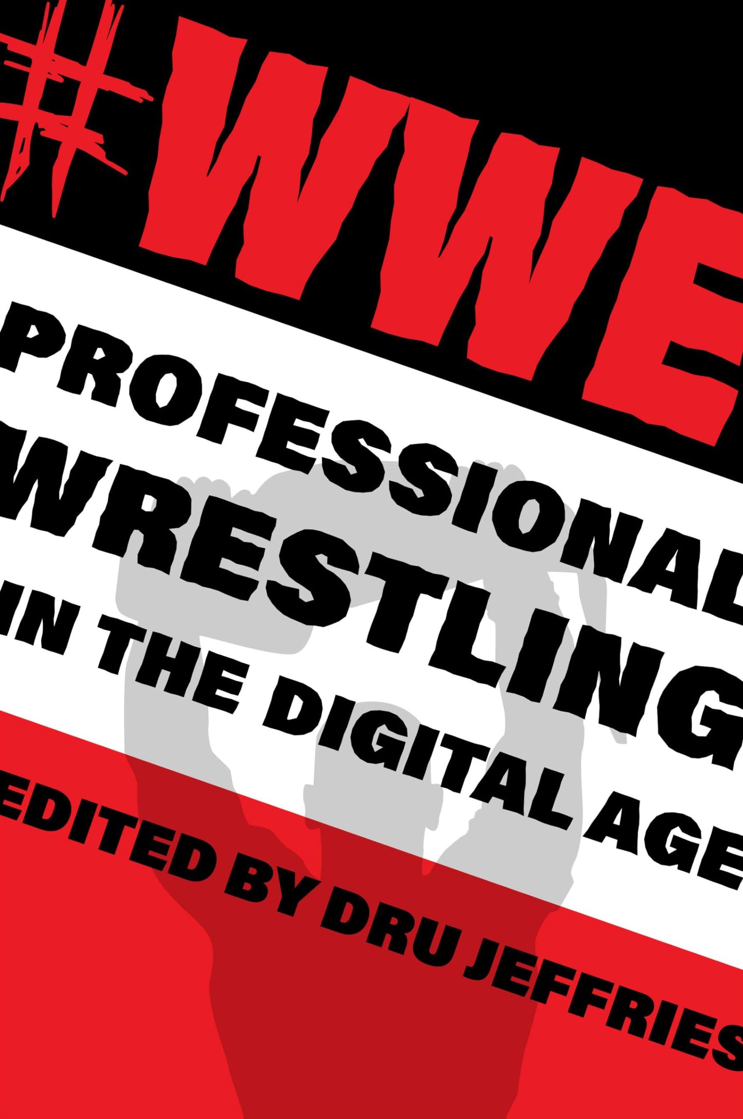 #WWE: Professional Wrestling in the Digital Age (The Year's Work: Studies in Fan Culture and Cultural Theory)