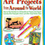 Art Projects from Around the World: Grades 4-6: Step-by-step Directions for 20 Beautiful Art Projects That Support Learning About Geography, Culture, and Other Social Studies Topics