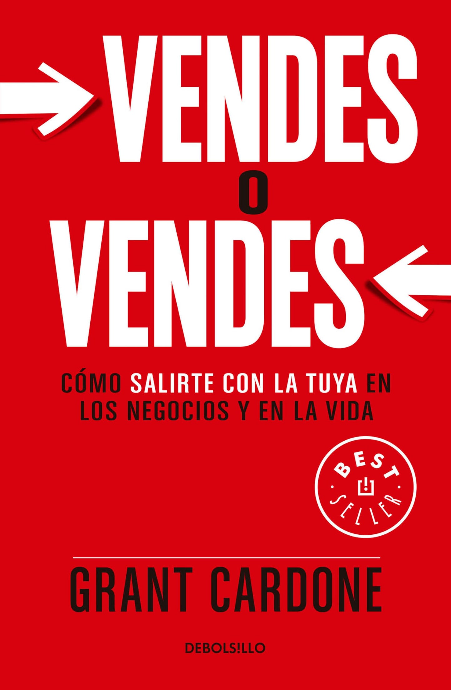 Vendes o vendes: C?mo salirte con la tuya en los negocios y en la vida / Sell or Be Sold (Spanish Edition)