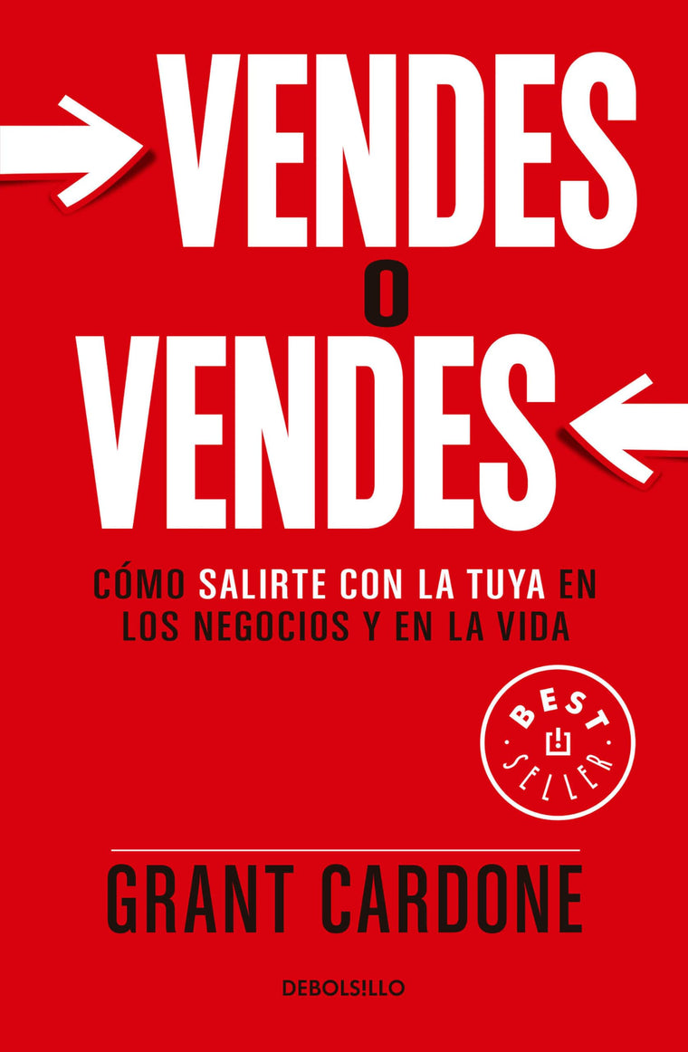 Vendes o vendes: C?mo salirte con la tuya en los negocios y en la vida / Sell or Be Sold (Spanish Edition)