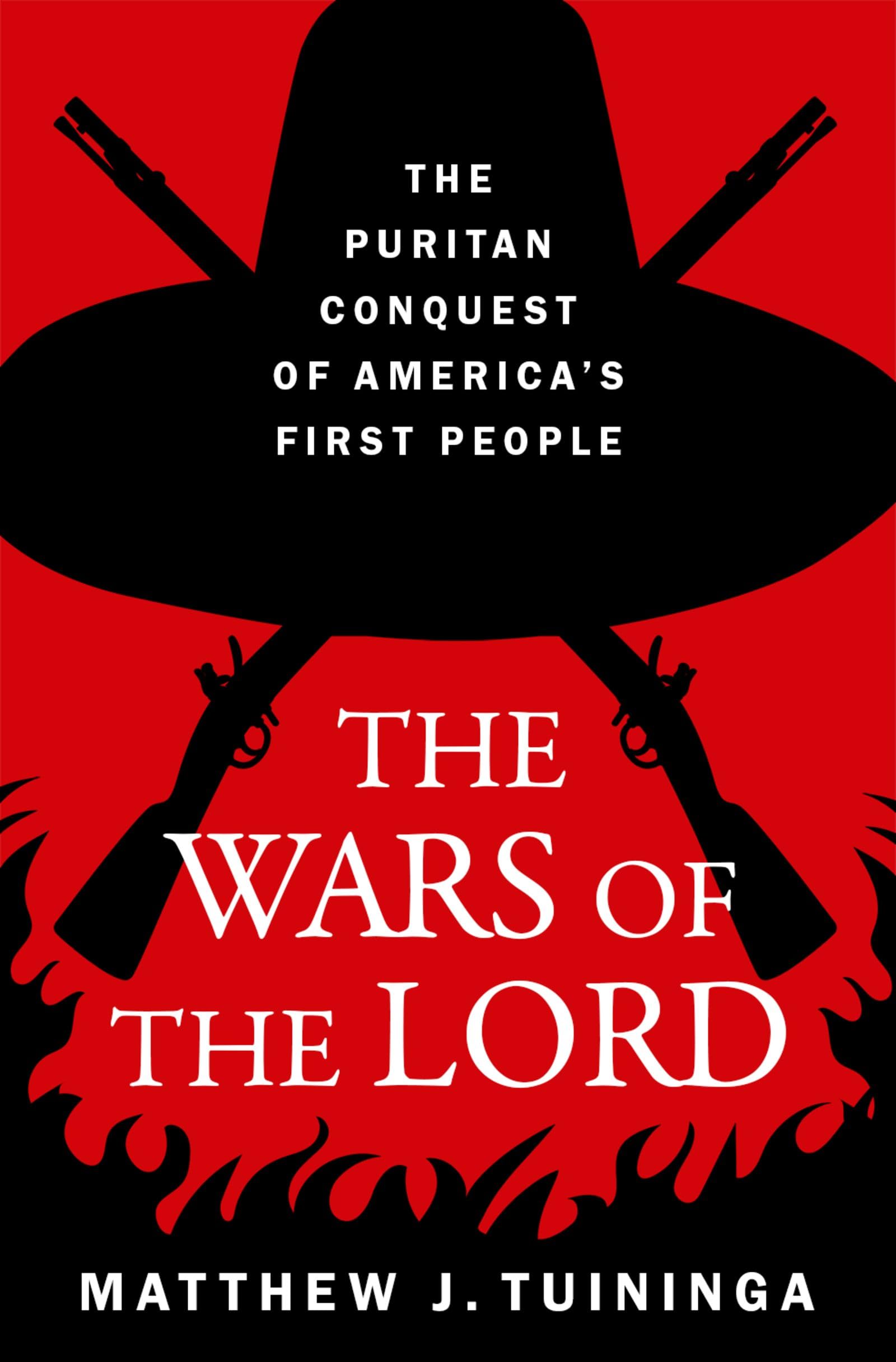 The Wars of the Lord: The Puritan Conquest of America's First People