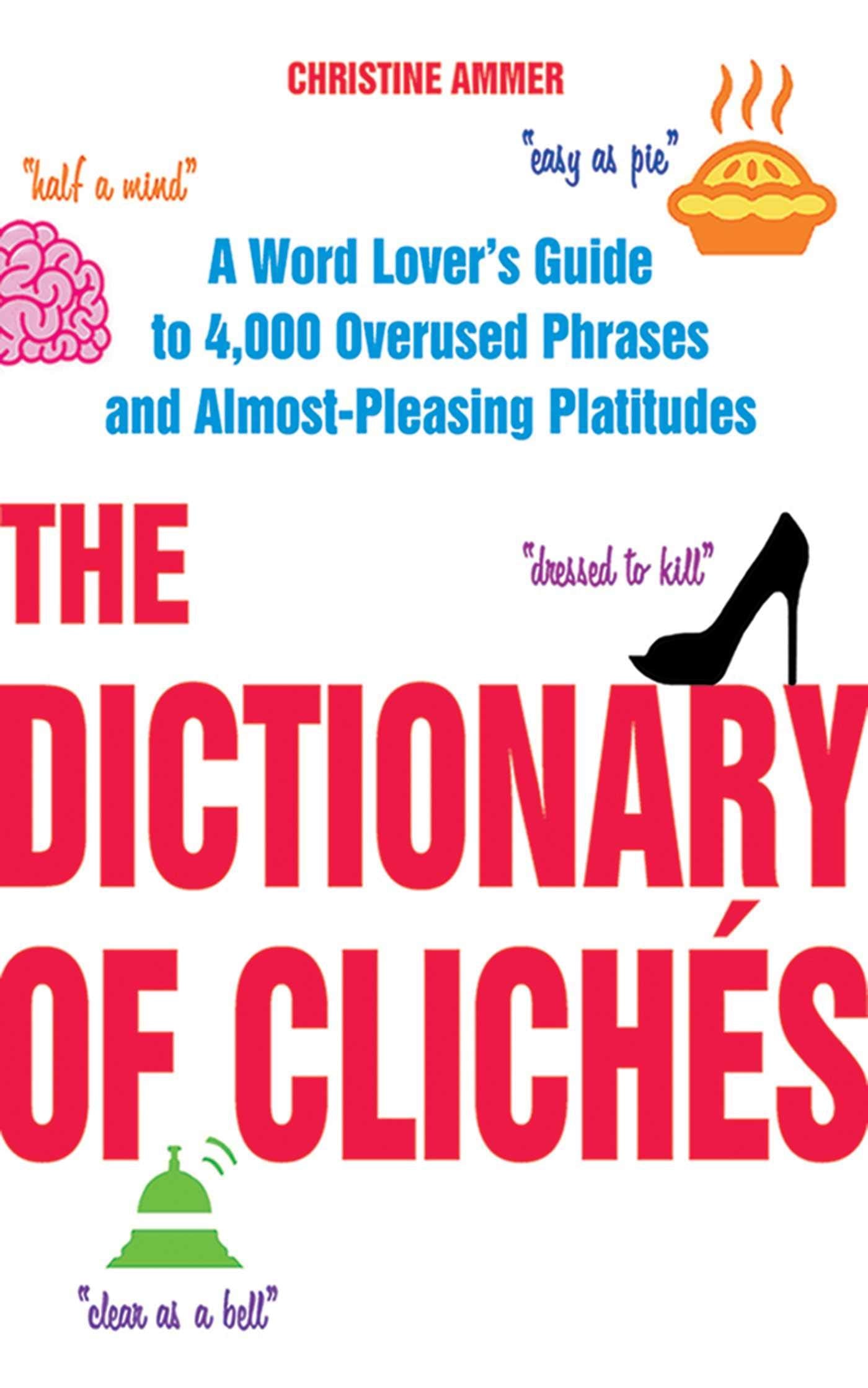 Dictionary of Clichés: A Word Lover's Guide to 4,000 Phrases