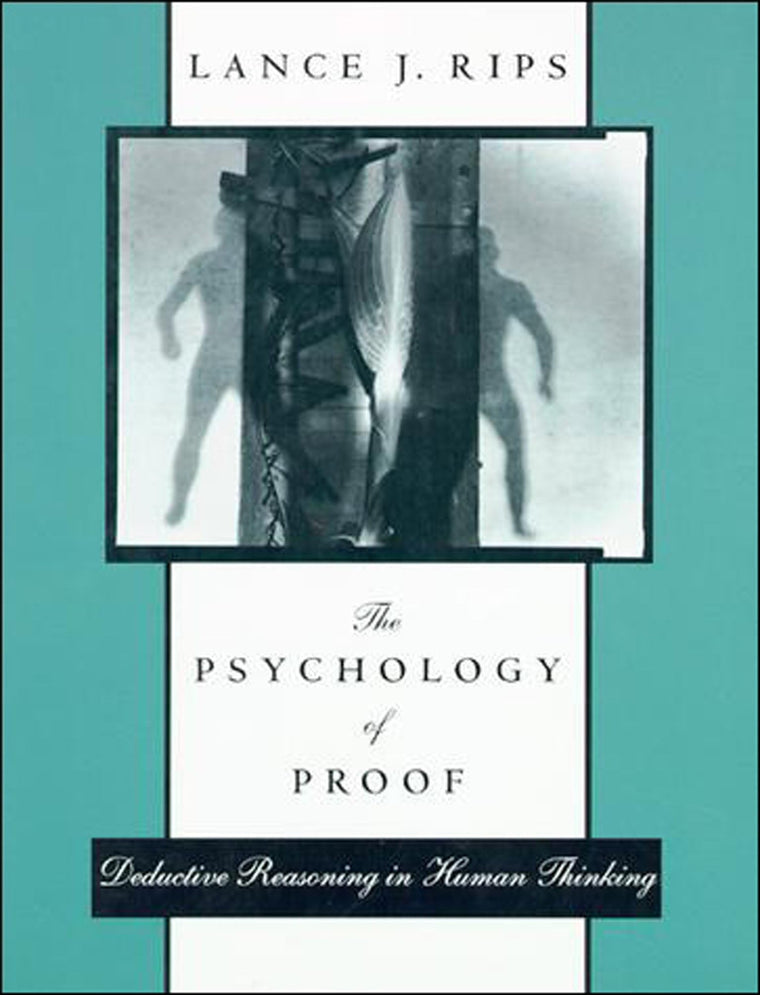 The Psychology of Proof: Deductive Reasoning in Human Thinking (Bradford Book)