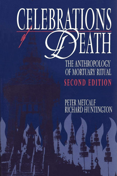 Celebrations of Death: The Anthropology of Mortuary Ritual