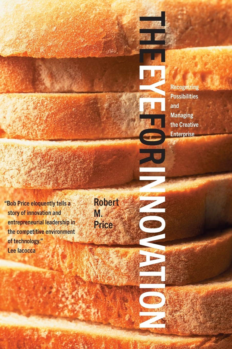 The Eye for Innovation: Recognizing Possibilities and Managing the Creative Enterprise