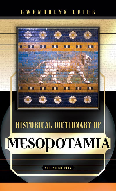 Historical Dictionary of Mesopotamia (Volume 26) (Historical Dictionaries of Ancient Civilizations and Historical Eras, 26)