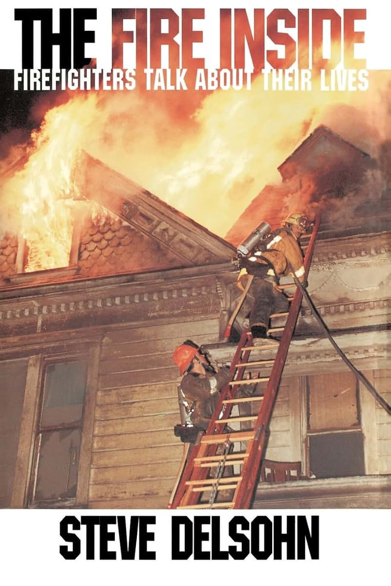 The Fire Inside: Firefighters Talk About Their Lives