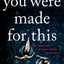 You Were Made for This