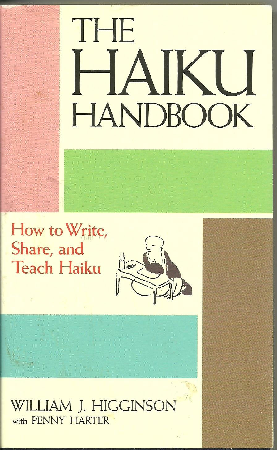 The Haiku Handbook: How to Write, Share, and Teach Haiku