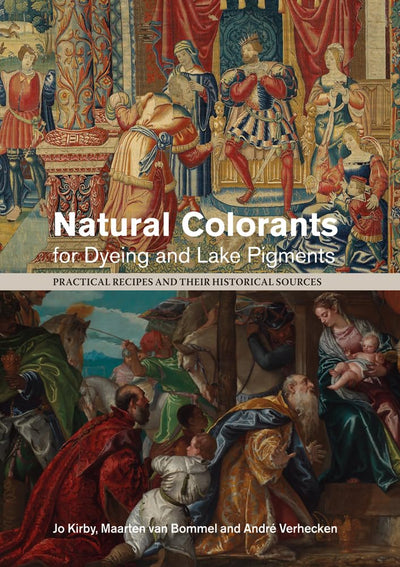 Natural Colorants for Dyeing and Lake Pigments: Practical Recipes and their Historical Sources