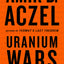 Uranium Wars: The Scientific Rivalry that Created the Nuclear Age (MacSci)