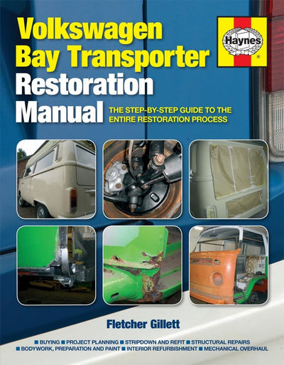 Volkswagen Bay Transporter Restoration Manual: The Step-by-Step Guide to the Entire Restoration Process (Restoration Manuals)