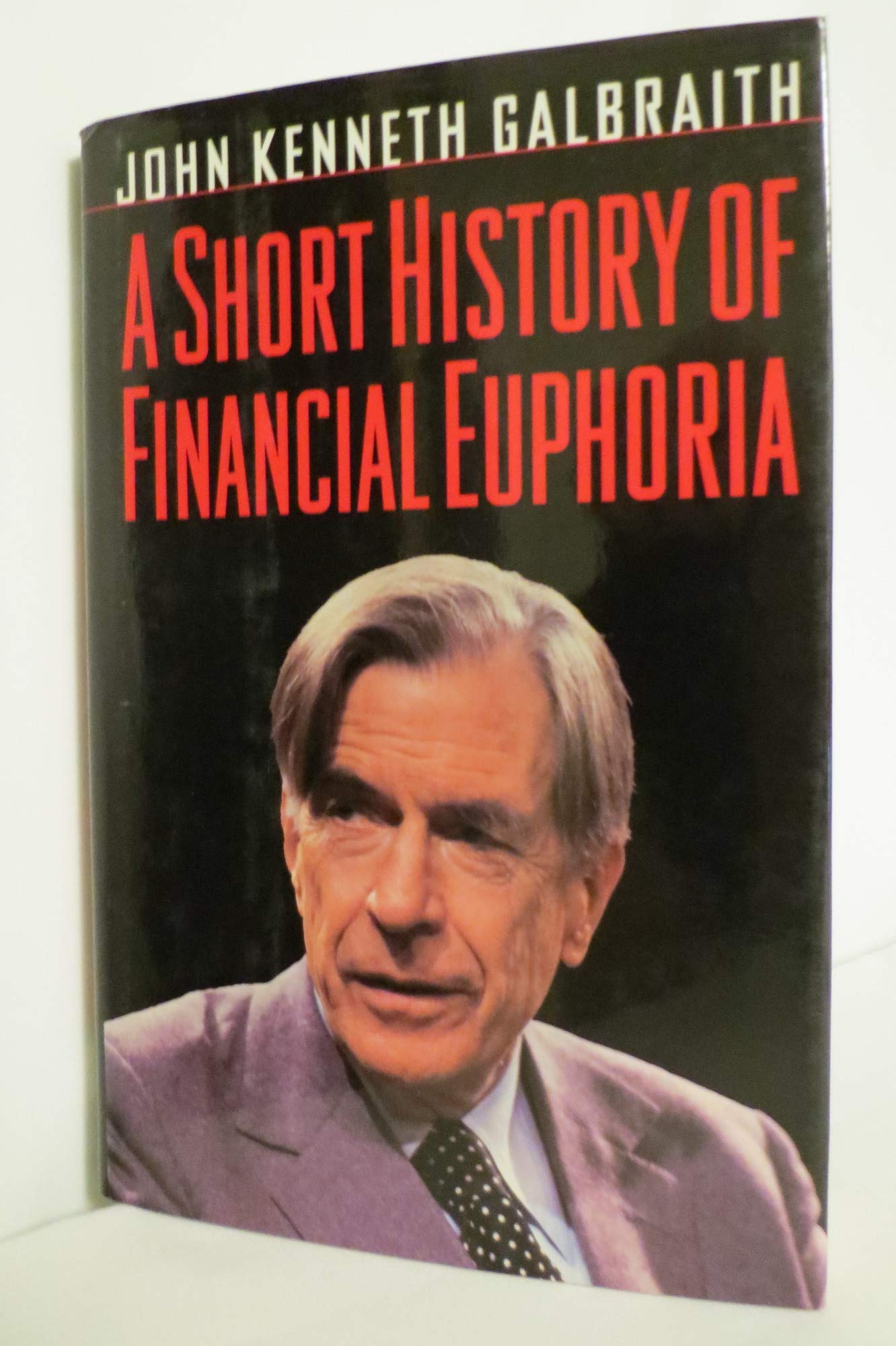 A Short History of Financial Euphoria by Galbraith, John Ken