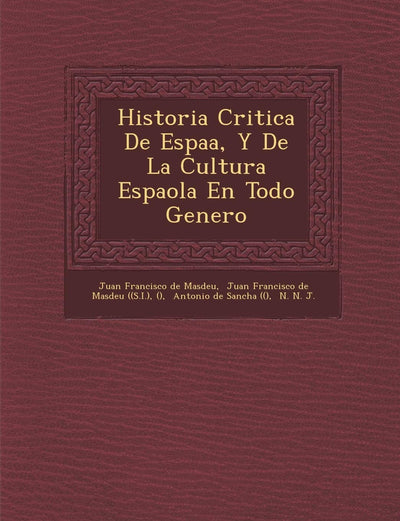 Historia Critica de Espa A, y de La Cultura Espa Ola En Todo Genero (Spanish Edition)