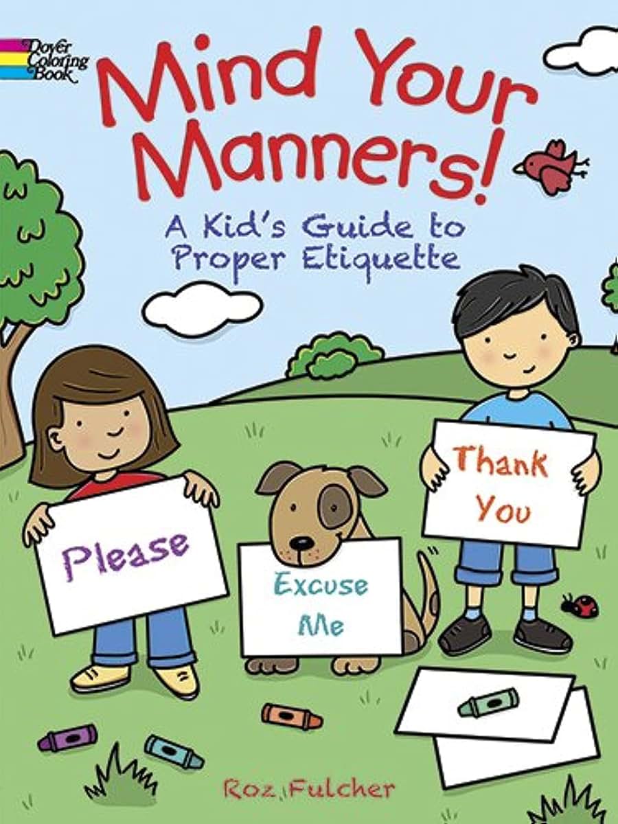 Mind Your Manners! Coloring Book: A Kid's Guide to Proper Etiquette (Dover Kids Coloring Books)