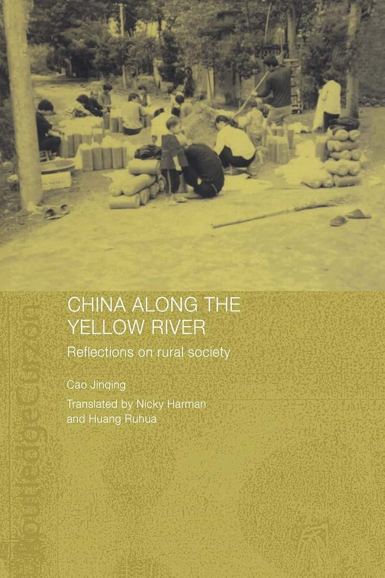 China Along the Yellow River: Reflections on Rural Society (Routledge Studies on the Chinese Economy)