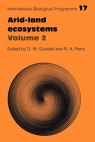 Arid Land Ecosystems: Volume 2, Structure, Functioning and Management (International Biological Programme Synthesis Series, Series Number 17)